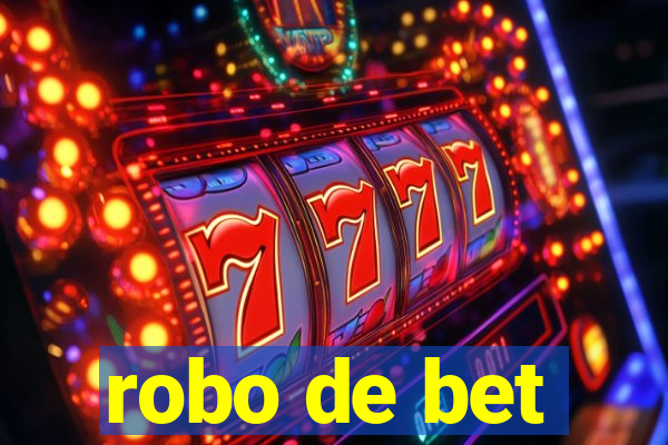 robo de bet